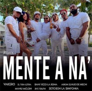 Vakero Ft El Tira Letra, Betoben La Sinfonita – Mente A Na (Remix)
